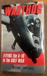 Warthog Flying The A-10 In Gulf War Hc 1993 William Smallwood Great Shape. Fixed Price $12.99.